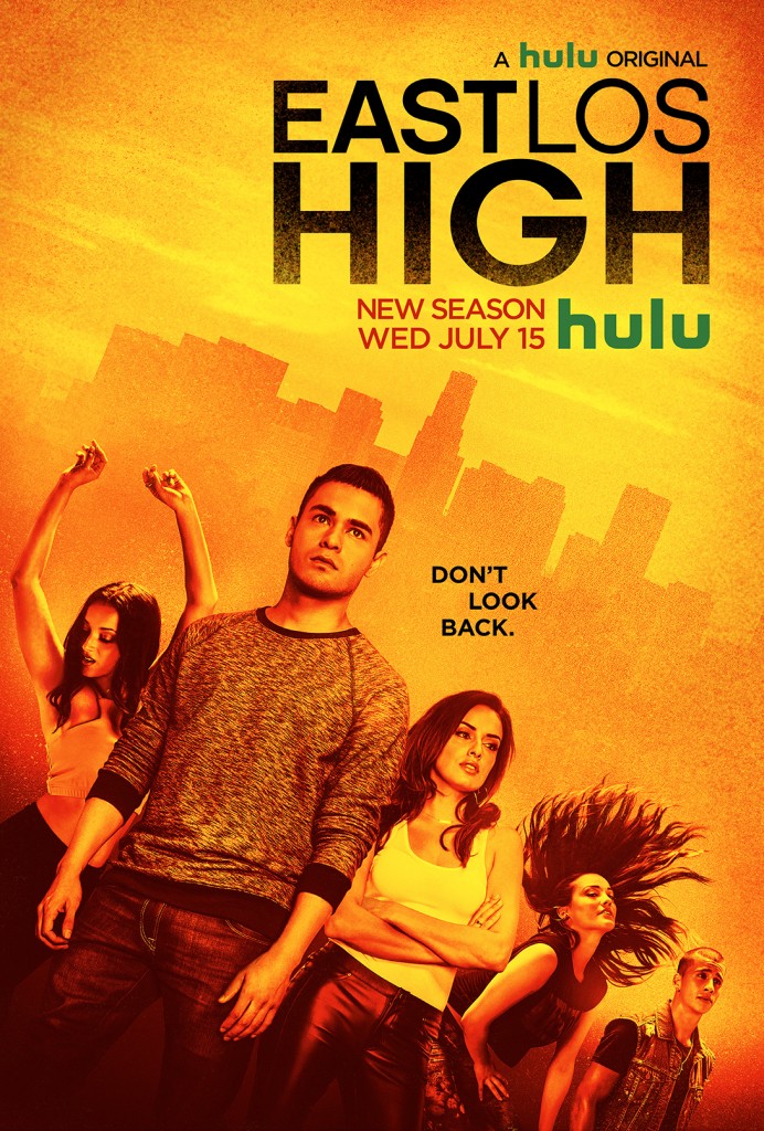 Poster featuring teenagers against an orange background with a skyline says "A hulu original: East Los High. New Season Wednesday, July 25. Don't Look Back."